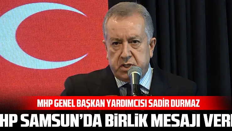 MHP Samsun'da Birlik Mesajı Verdi