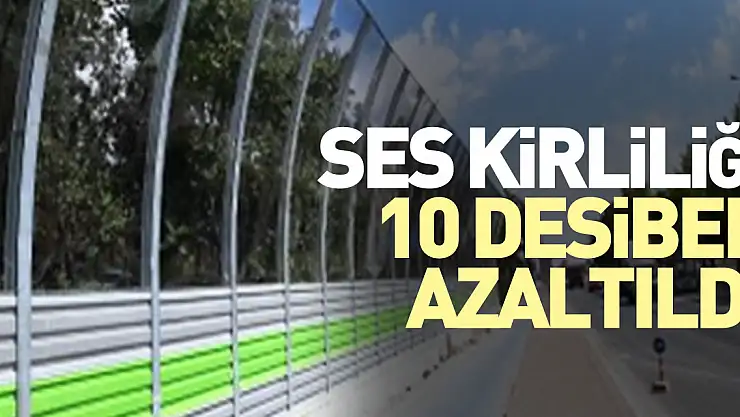 Ses kirliliği 10 desibel azaltıldı