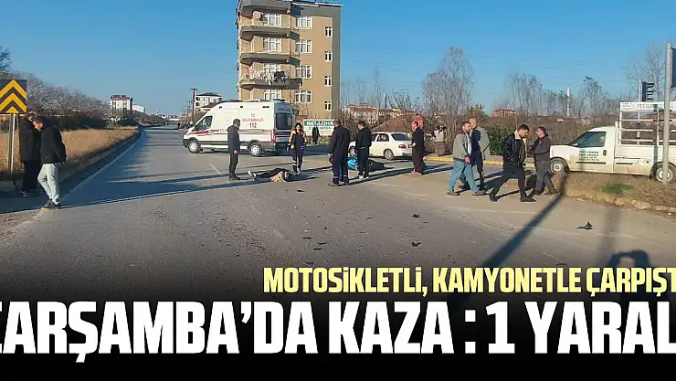 KAMYONET MOTOSİKLETE ÇARPTI : 1 YARALI