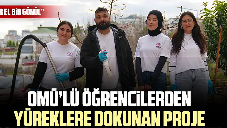 OMÜ'LÜ ÖĞRENCİLERDEN YÜREKLERE DOKUNAN PROJE