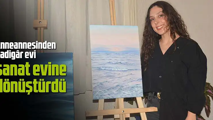 Evi, sanat evine dönüştürdü