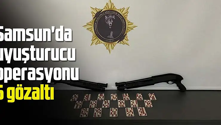 Samsun'da uyuşturucu operasyonu: 6 gözaltı