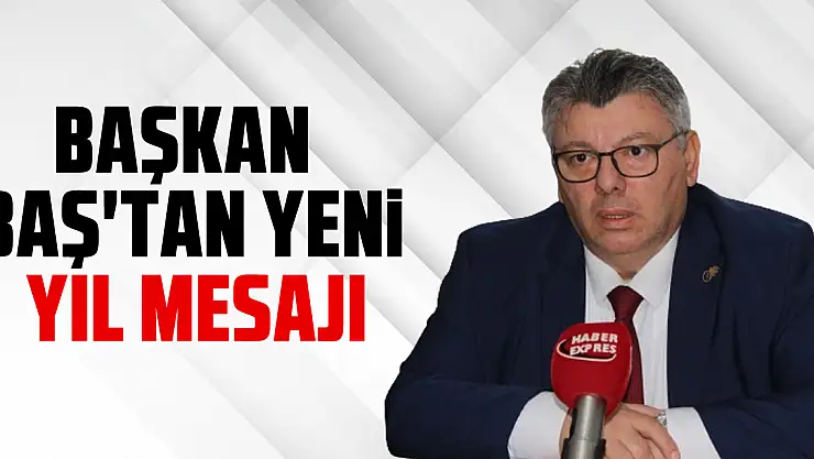 Başkan Baş'tan Yeni Yıl Mesajı
