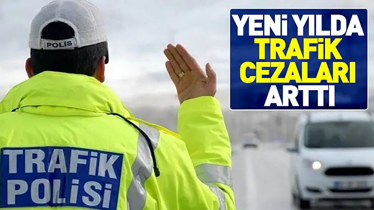 TRAFİK CEZALARI ARTTI