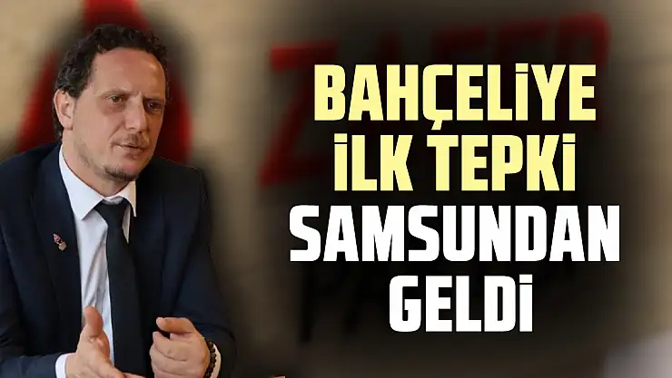Bahçeliye İlk Tepki Samsundan Geldi