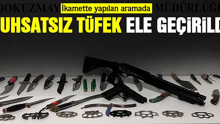 RUHSATSIZ TÜFEK ELE GEÇİRİLDİ