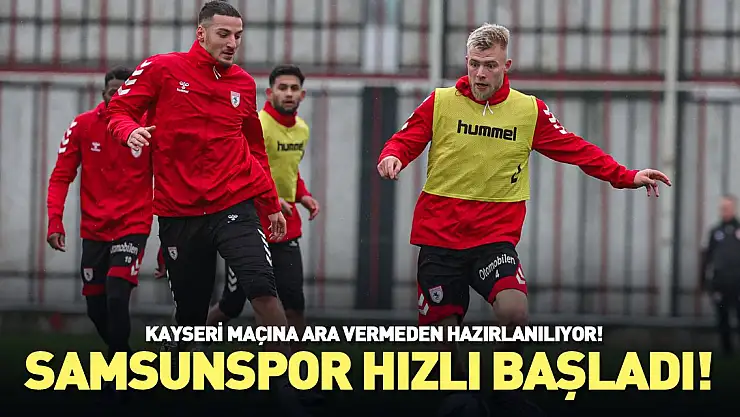 Samsunspor, hızlı başladı!