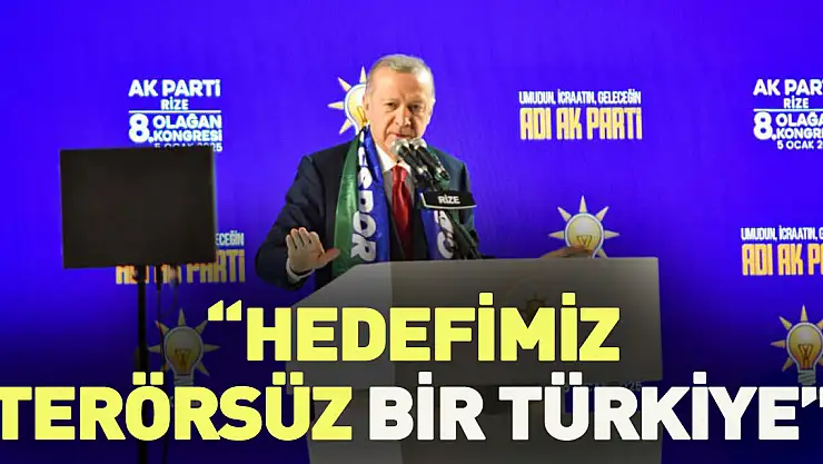 Cumhurbaşkanı Erdoğan: 'Hedefimiz terörsüz bir Türkiye'