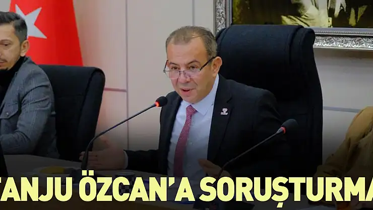Bakan Tunç 'Tanju Özcan hakkında soruşturma başlatıldı'