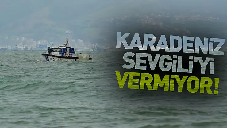 Karadeniz Sevgili'yi Vermiyor