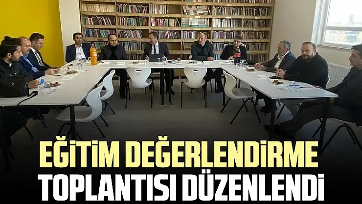 EĞİTİM DEĞERLENDİRME TOPLANTISI DÜZENLENDİ