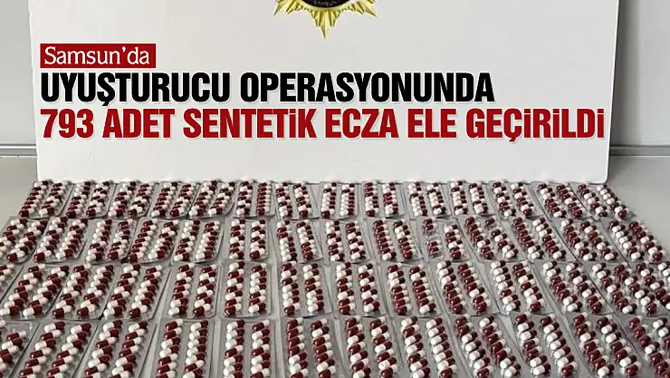 793 adet sentetik ecza ele geçirildi