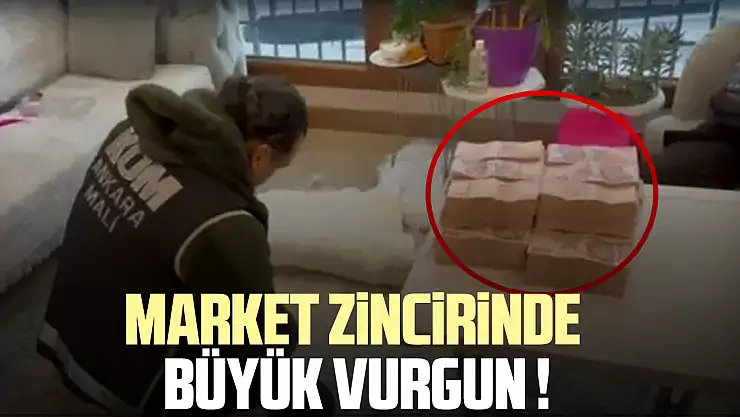 MARKET ZİNCİRİNDE BÜYÜK VURGUN !