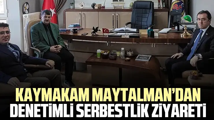 Kaymakam Maytalman'dan Denetimli Serbestlik Ziyareti