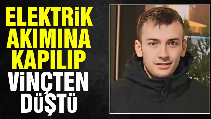 Elektrik akımına kapılıp vinçten düştü
