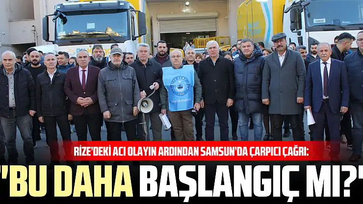 Rize'deki Acı Olayın Ardından Samsun'da Çarpıcı Çağrı: