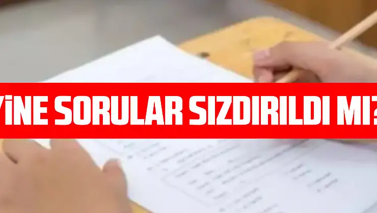 YiNE SORULAR SIZDIRILDI MI?