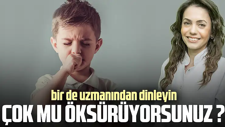 Çok mu Öksürüyorsunuz ?