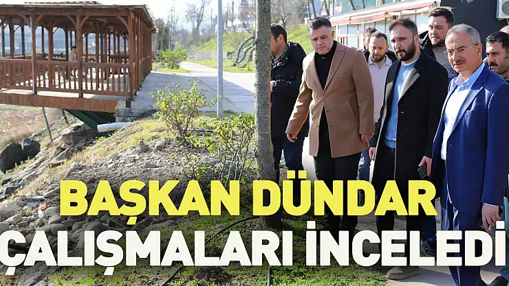 Başkan Dündar Çalışmaları inceledi