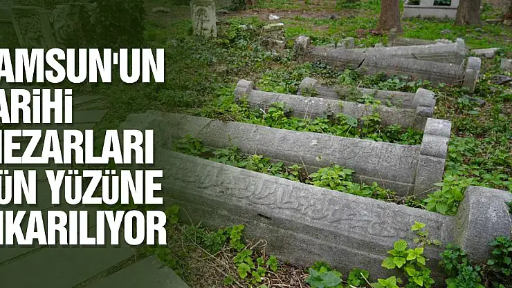 Tarihi mezarları gün yüzüne çıkarılıyor