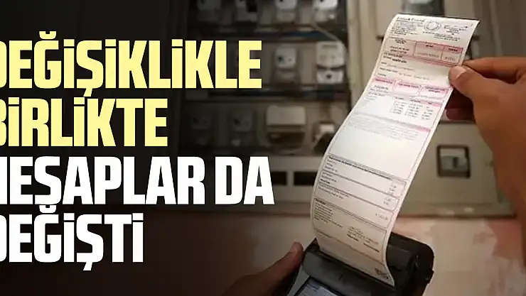 DEĞİŞİKLİKLE BİRLİKTE HESAPLAR DA DEĞİŞTİ