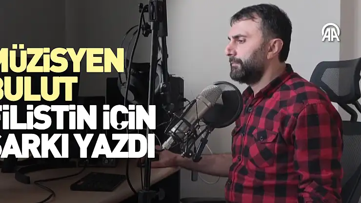 Müzisyen Bulut, Filistin için şarkı yazdı