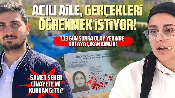 SAMET ŞEKER OLAYINDA 'SÜRPRİZ GELİŞME!'