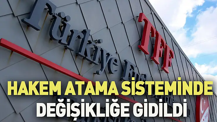 Hakem atama sisteminde değişikliğe gidildi
