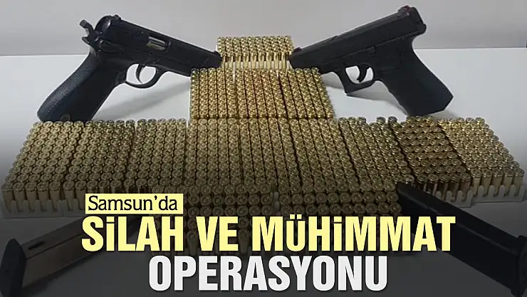 Samsun'da mühimmat operasyonu