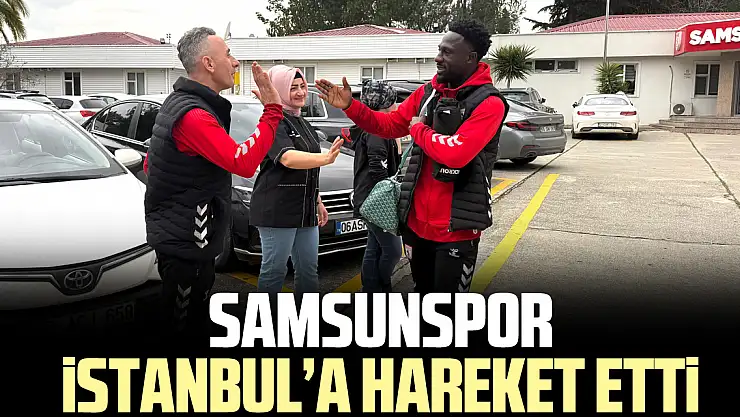 Samsunspor İstanbul'a Hareket Etti