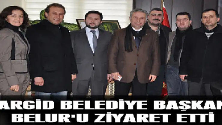 ÇARGİD BELEDİYE BAŞKANI BELUR'U ZİYARET ETTİ