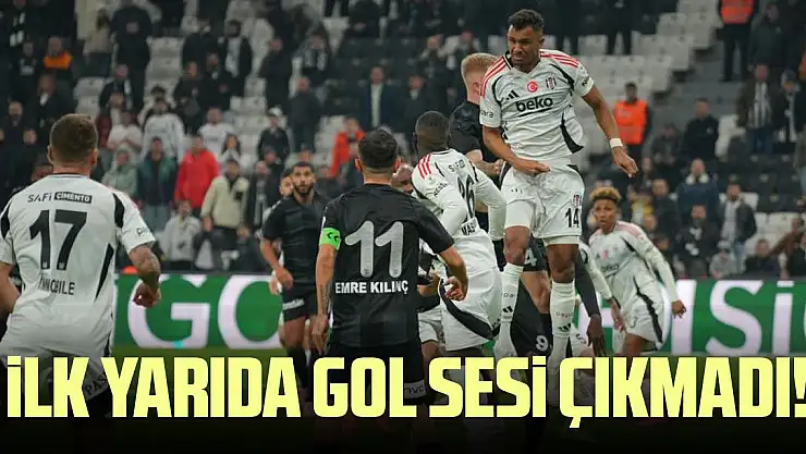 İlk yarıda gol sesi çıkmadı! : 0-0