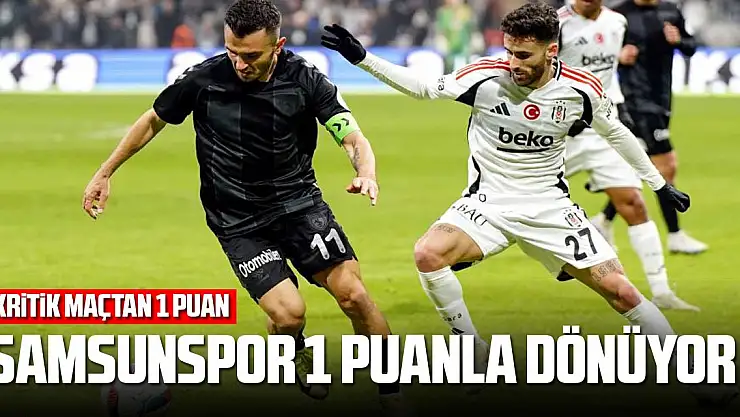 Samsunspor 1 puanla dönüyor!