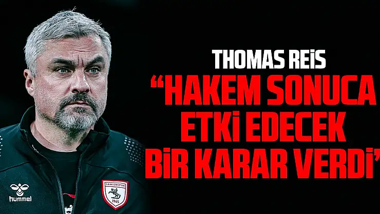Thomas Reis: 'Hakem sonuca etki edecek bir karar verdi'