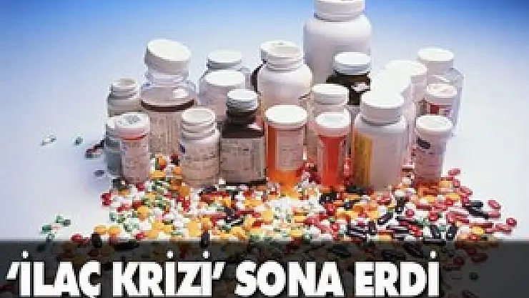 İlaç krizi aşıldı