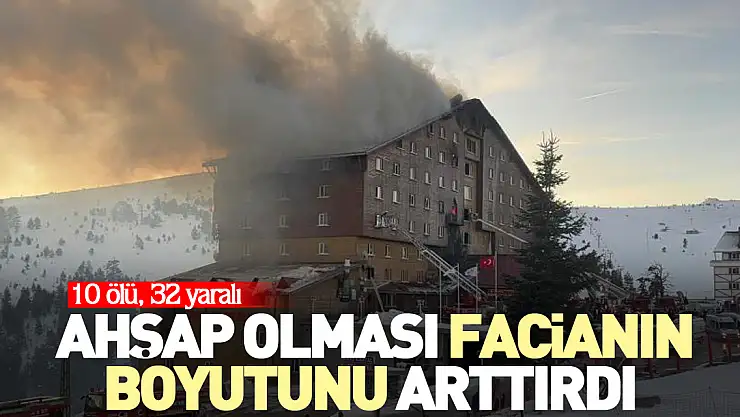 Ahşap olması facianın boyutunu arttırdı