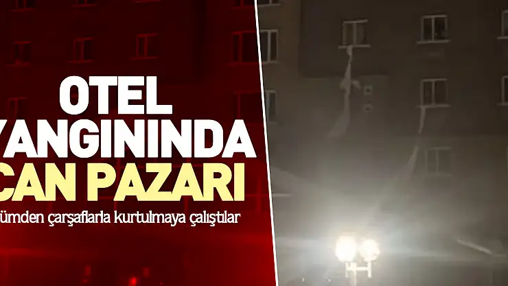 Otel yangınında can pazarı