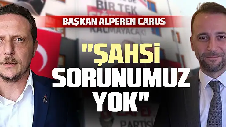 Başkan Alperen Carus: 'Şahsi Sorunumuz Yok'