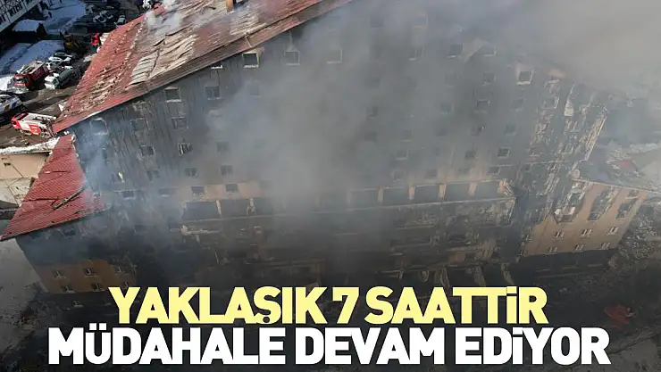 Yaklaşık 7 saattir müdahale devam ediyor