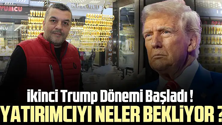 İKİNCİ TRUMP DÖNEMİ BAŞLADI ! YATIRIMCILARI NELER BEKLİYOR ?