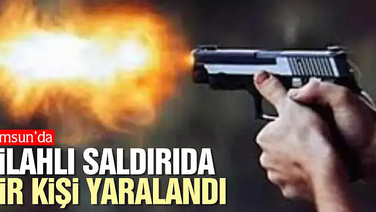 Silahlı saldırıda bir kişi yaralandı