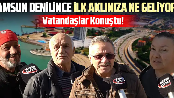 Samsun Denilince ilk Aklınıza Ne Geliyor?