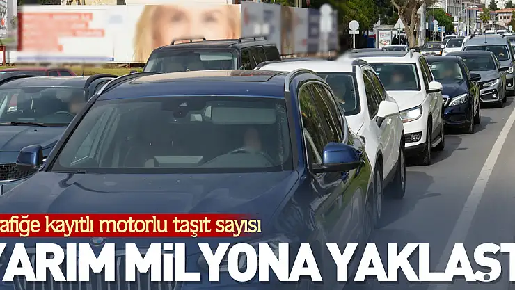 Yarım milyona yaklaştı