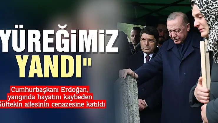 'Yüreğimiz yandı'