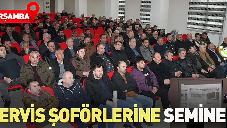 ÇARŞAMBA'DA OKUL SERVİSİ ŞOFÖRLERİNE SEMİNER