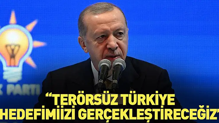 'Terörsüz Türkİye  hedefİmİİzİ gerçekleştİreceğİz'