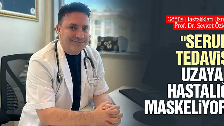 'Serum tedavisi uzayan hastalığı maskeliyor'