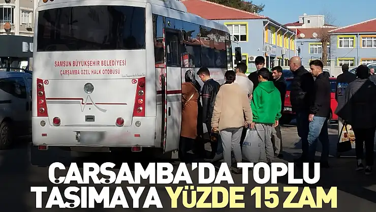 ÇARŞAMBA'DA TOPLU TAŞIMAYA YÜZDE 15 ZAM