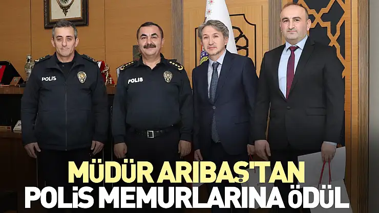 Müdür Arıbaş'tan polis memurlarına ödül