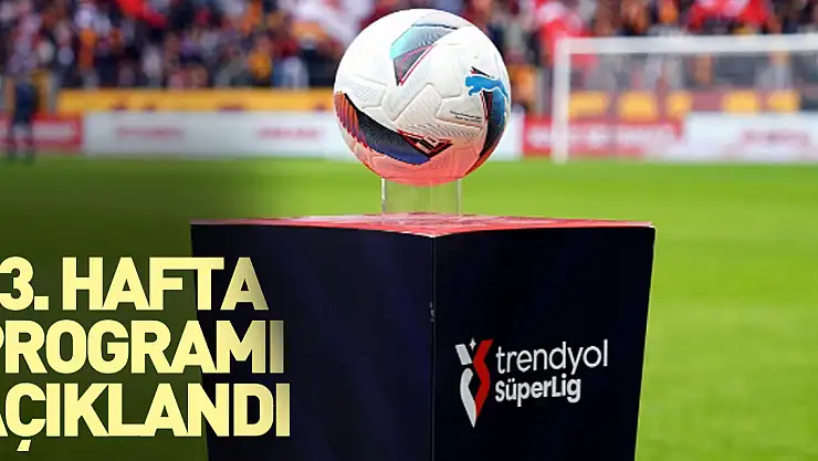 23. hafta programı açıklandı